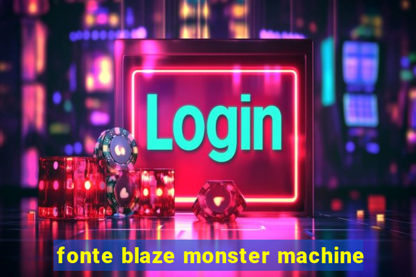 fonte blaze monster machine